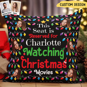 Seat Reserved For Christmas Movies - Personalized Photo Pillow