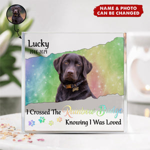 I Crossed The Rainbow Bridge Knowing I Was Loved - Personalized Square Shaped Acrylic Plaque - Memorial Gift For Pet Owners, Pet Lovers