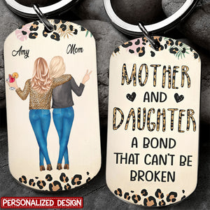 Mother & Daughter A Bond That Can't Be Broken - Personalized Stainless Keychain