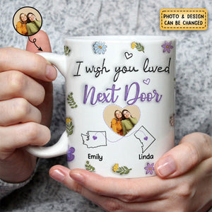 I Wish We Lived Closer Custom Photo - Personalized Custom 3D Inflated Effect Mug