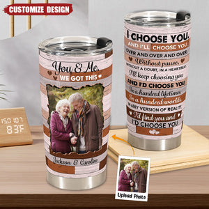 Choose You In A Hundred Lifetimes - Personalized Photo Tumbler Cup