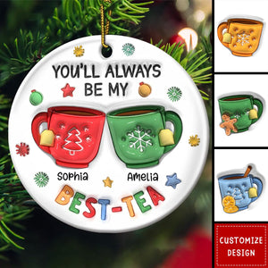 2024 New Release You'll Always Be My Best-Tea - Personalized Circle Ceramic Ornament