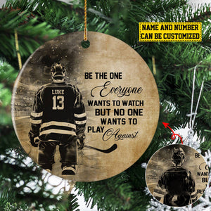 2024 New Release Be The One Everyone Wants To Watch-Personalized Hockey Ceramic Christmas Ornament-Gift For Hockey Lovers