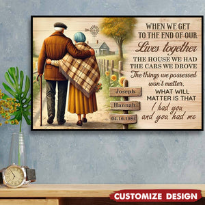 Old Couple Farmhouse Personalized Poster - When We Get To The End Of Our Lives, Anniversary Gift for him, Gift for her