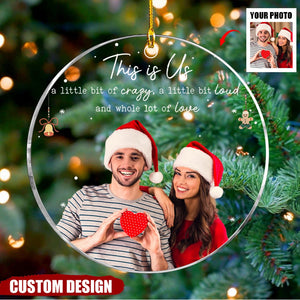 This Is Us A Little Bit Of Crazy - Personalized Acrylic Photo Ornament - Gift For Family,Friend,Couple