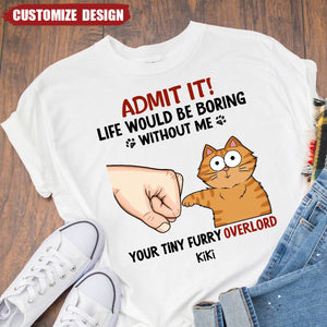 Personalized Shirt - Admit It Life Would Be Boring Without Us Funny Cute Cats