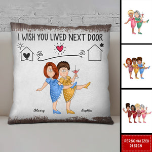 Bestie I Wish You Lived Next Door-Personalized Pillow-Gift For Friends And Besties