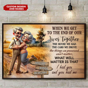 Personalized I Had You And You Had Me Happy Old Couple Poster, Gift For Him, For Her, Husband, Wife