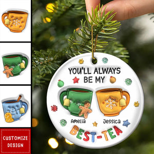 2024 New Release You'll Always Be My Best-Tea - Personalized Circle Ceramic Ornament