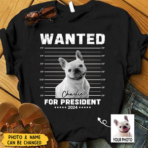 Wanted President Personalized Dog Cat Photo Shirt