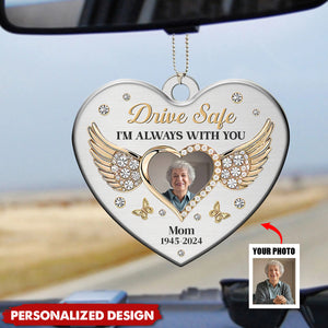 Drive Safe I'm Always With You-Personalized Car Ornament