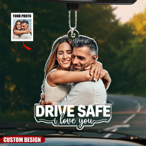 Drive Safe I Love You Personalized Acrylic Ornament - Anniversary Gift For Wife,Husband