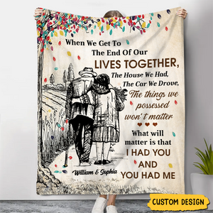 I Had You and You Had Me - Personalized Blanket, Gift For Husband Wife, Anniversary