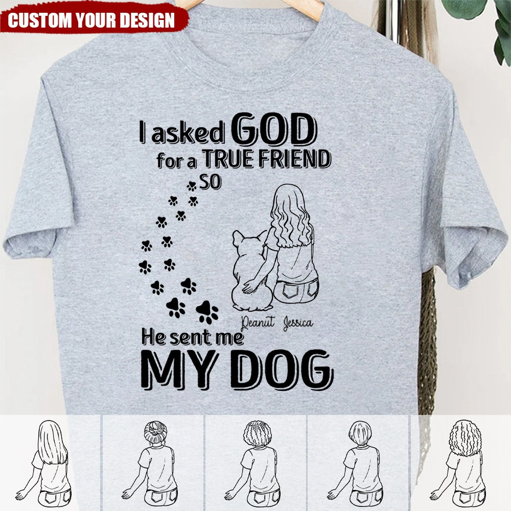 God Sent Me A True Friend Dog Mom Personalized Shirt