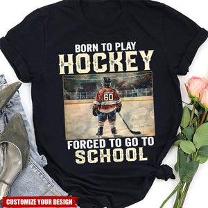 Personalized Back To School Hockey Boy T-shirt, Forced To Go To School, Gift For Kids Hockey Lovers