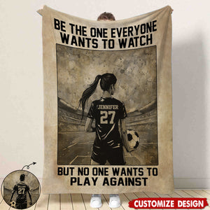 Be The One Everyone Wants To Watch Personalized Motivational Soccer Blanket, Gift For Soccer Lovers,Players