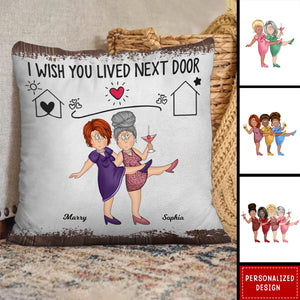 Bestie I Wish You Lived Next Door-Personalized Pillow-Gift For Friends And Besties