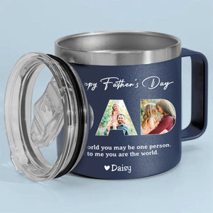 Dad, To Me You Are The World - Personalized  14oz Stainless Steel Tumbler With Handle - Father's Day, Birthday Gift For Dad