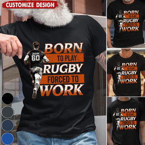 Born To Play Rugby Forced To Work-Personalized Rugby Boy T-shirt-Gift For Rugby Lovers