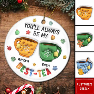 2024 New Release You'll Always Be My Best-Tea - Personalized Circle Ceramic Ornament