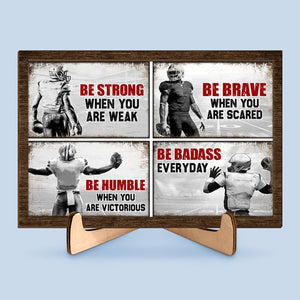 Be Strong When You Are Weak -  Personalized American Football Wooden Plaque