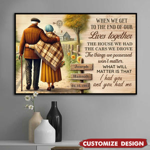 Old Couple Farmhouse Personalized Poster - When We Get To The End Of Our Lives, Anniversary Gift for him, Gift for her