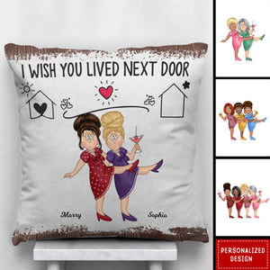 Bestie I Wish You Lived Next Door-Personalized Pillow-Gift For Friends And Besties