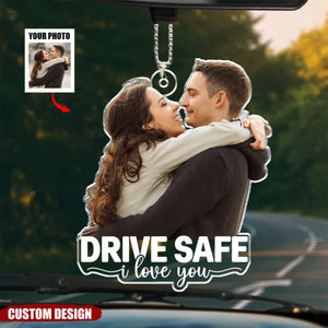 Drive Safe I Love You Personalized Acrylic Ornament - Anniversary Gift For Wife,Husband