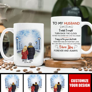 To My Husband I Wish I Could Turn Back The Clock Street Personalized  Mug, Anniversary Gifts, Customized Gift ForHim