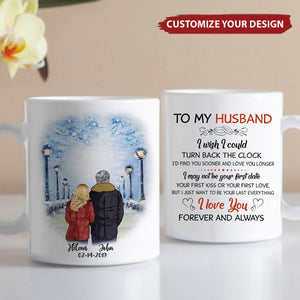 To My Husband I Wish I Could Turn Back The Clock Street Personalized  Mug, Anniversary Gifts, Customized Gift ForHim