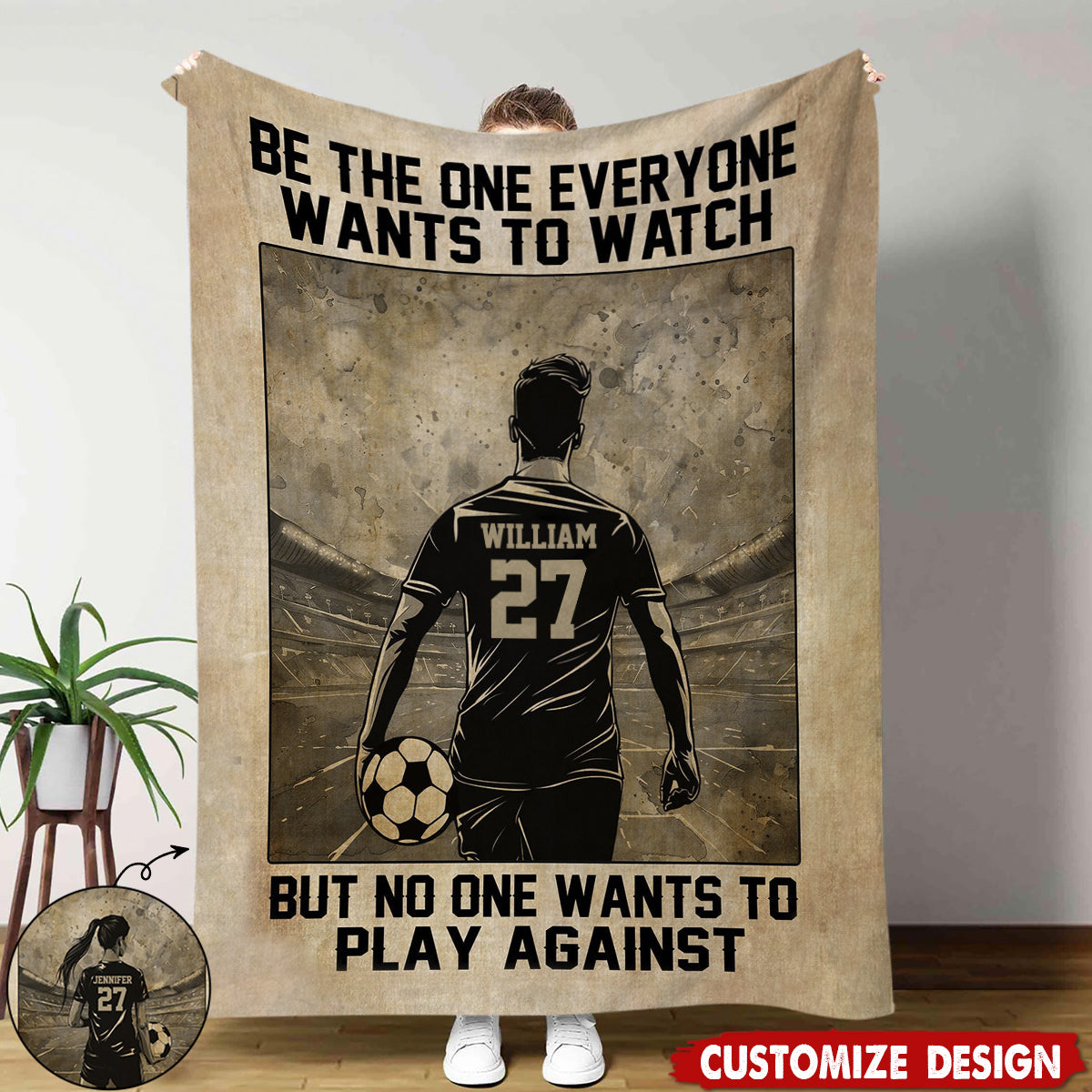 Be The One Everyone Wants To Watch Personalized Motivational Soccer Blanket, Gift For Soccer Lovers,Players