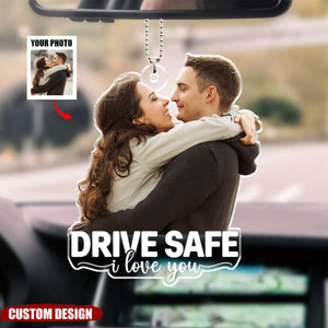 Drive Safe I Love You Personalized Acrylic Ornament - Anniversary Gift For Wife,Husband