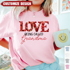 Love Being Called - Personalized T-shirt - Gift For Grandma/Nana/Mom