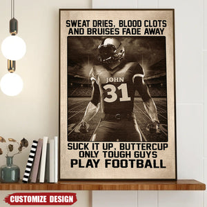 American Football Sweat Dries Blood Clots And Bruises Fade Away - Personalized Poster - Gifts for Football Players