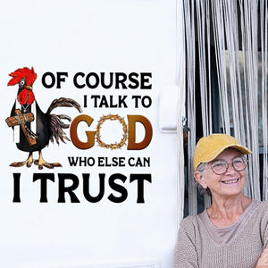 I Talk To God Who Can I Trust Stick/Decal