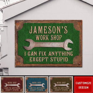 I Can Fix Anything Except Stupid - Personalized Workshop Garage Metal Sign