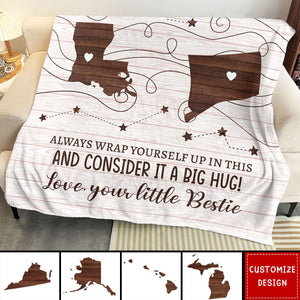 To Sister, Bestie, Friend - Consider It A Big Hug - Custom States - Personalized Blanket