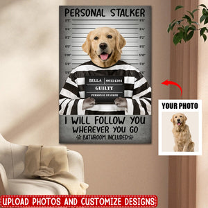 Personal Stalker Guilty Dog Cat Pet Portrait Funny Personalized Poster