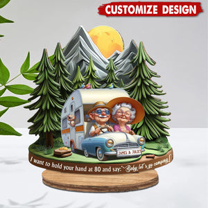 I Want to Hold Your Hand at 80 And Say Baby Let's Go Camping - Personalized Camping Freestanding Wood Plaque