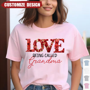 Love Being Called - Personalized T-shirt - Gift For Grandma/Nana/Mom