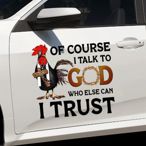 I Talk To God Who Can I Trust Stick/Decal