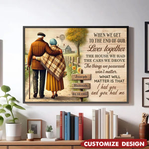 Old Couple Farmhouse Personalized Poster - When We Get To The End Of Our Lives, Anniversary Gift for him, Gift for her