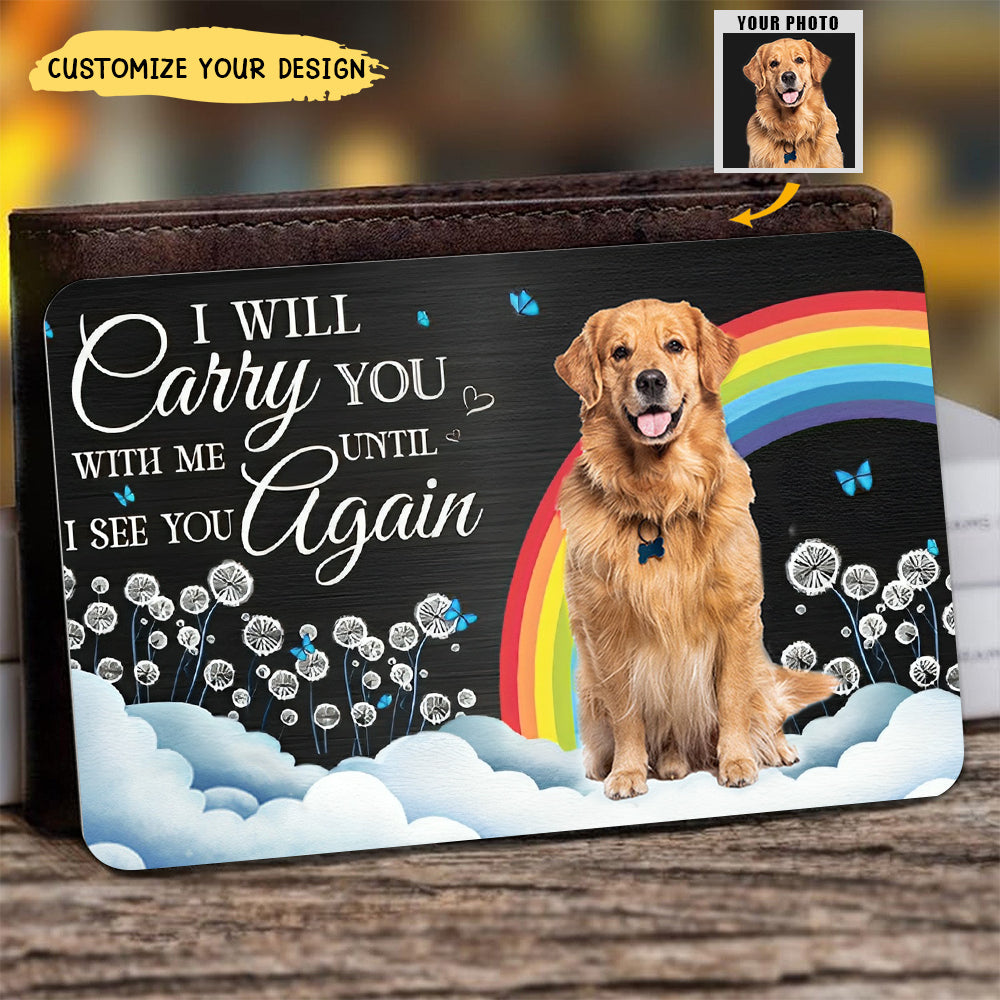 I Will Carry You With Me Memorial Pet - Personalized Stainless  Photo Wallet Card