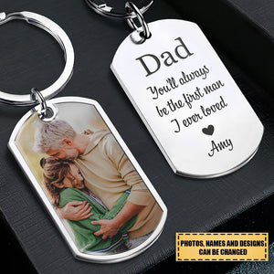 You'll Always Be The First Man I Loved - Personalized Stainless Steel Photo Keychain