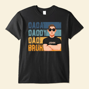 Dada. Daddy. Dad. Bruh. - Personalized Shirt