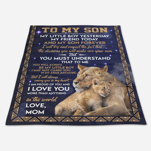 Gift For Son Blanket, To My Son Lion My Little Boy Yesterday My Friend To Day And My Son Forever - Love From Mom Live Preview