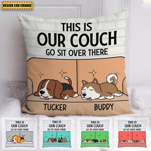 This Is Our Couch Sit Over There, Personalized Pillow, Custom Gift For Dog Lovers