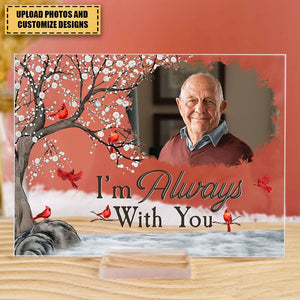 I'm Always With You - Personalized Acrylic Photo Plaque