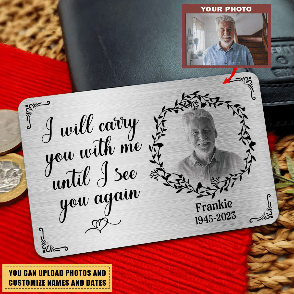 Metal Wallet Card - I Will Carry You With Me Until I See You Again (BW1) - Memorial Gift From Photo