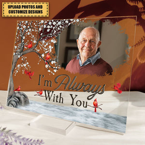 I'm Always With You - Personalized Acrylic Photo Plaque